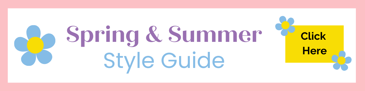 banner that reads spring and summer style guide click here